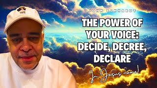 John Eckhardt  The Power of Your Voice Decide Decree Declare [upl. by Keane]