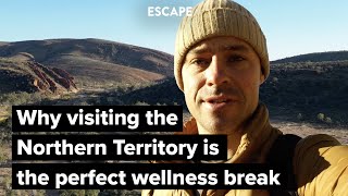 Why visiting the Northern Territory is the perfect wellness break [upl. by Macy201]