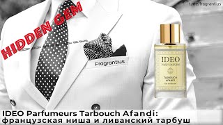 IDEO Parfumeurs Tarbouch Afandi французская ниша и ливанский тарбуш [upl. by Cara]