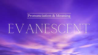 How to Pronounce Evanescent  British Pronunciation amp Meaning [upl. by Nnyloj]