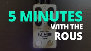 5 Minutes with the Pettyjohn ROUS Distortion  Pedal Demo [upl. by Irtimd948]