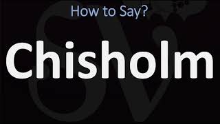 How to Pronounce Chisholm CORRECTLY [upl. by Firehs674]