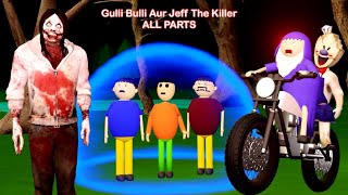 Gulli Bulli Aur Jeff The Killer ALL PARTS  Gulli Bulli  MAKE JOKE HORROR TOONS [upl. by Claude]