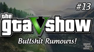 BullSht Rumours LOL  The GTA V Show Episode 13 [upl. by Atig]