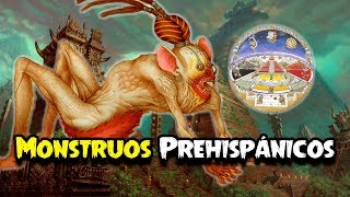 Monstruos Prehispánicos Mexicas Toltecas Tlaxcaltecas Mayas [upl. by Tristan]