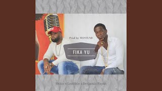 Fika Yu feat Lodilikie amp Benjamin Fayah [upl. by Adnaugal]