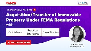 TaxmannWebinar – AcquisitionTransfer of Immovable Property Under FEMA Regulations [upl. by Nothgierc242]