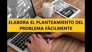 TUTORIAL CÓMO REDACTAR el PLANTEAMIENTO del PROBLEMA PROYECTO de INVESTIGACIÓN [upl. by Dnomrej760]