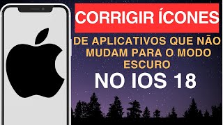 Como CORRIGIR ícones de aplicativos que não mudam para o modo escuro no iOS 18 [upl. by Haroppizt]