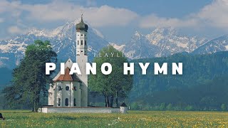 Playlist⎥🎹 Piano HYMN Collection⎥Worship Praise Quiet Time With God ✝️ [upl. by Chimene]