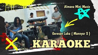 KARAOKE GORESAN LUKA MANSYUR S  OT PLUS ALMANA MINI MUSIC [upl. by Adlecirg]