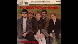 Manfred Mann – Theres No Living Without Your Loving [upl. by Thury310]