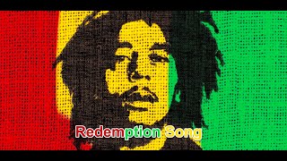 Bob Marley Redemption Song with lyrics [upl. by Ellatsyrc]