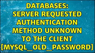 Databases Server requested authentication method unknown to the client s 2 Solutions [upl. by Newmann]