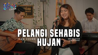 Pelangi Sehabis Hujan  IGEN COVER [upl. by Ellinger]