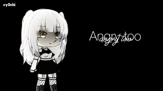 💢Angry too  Gacha Music Video [upl. by Thain876]