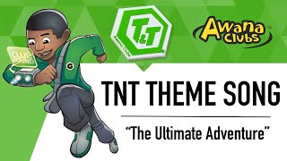 Awana Theme Song TNT “The Ultimate Adventure” [upl. by Westlund]