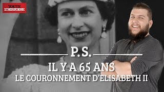 Past Scriptum  Les 65 ans du couronnement dElizabeth II ft Nota Bene  Toute lHistoire [upl. by Neelyahs738]