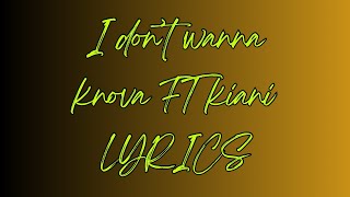 Knova Ft kiani I don’t wanna LYRICS [upl. by Am]