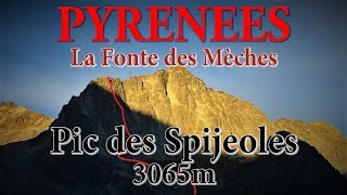 Pyrénées  Pic des Spijeoles 3065m  La fonte des mèches  Escalade [upl. by Nylssej]