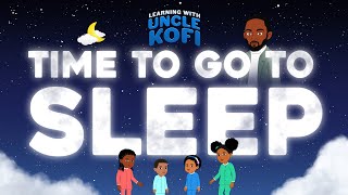 Bedtime Song for kids Time To Go To Sleep  Learning With Uncle Kofi  Kids Song  Nursery Rhymes [upl. by Nedak]