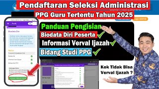 LENGKAP  PANDUAN PENGISIAN PENDAFTARAN SELEKSI ADMINISTRASI PPG BAGI GURU TERTENTU TAHUN 2025 [upl. by Ardis882]