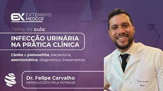 Tudo o que você precisa saber sobre Infecção urinária na prática clínica Com Dr Felipe Carvalho [upl. by Ahsart]