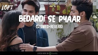 BEDARDI SE PYAAR KA SAHARA NA MILA SLOWEDREVERB SAD SONG [upl. by Ailehc]