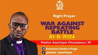 WAR AGAINST REPEATING BATTLE  NIGHT PRAYER  10112024  PASTOR ASANLAYE OLUWASEUN LIVE [upl. by Maribelle]