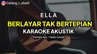 Karaoke Akustik Berlayar tak bertepian  Ella  Nada Cewek Rendah  lower Key [upl. by Nemhauser638]