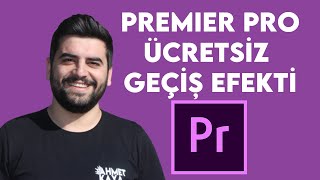 Premiere Pro Ücretsiz Geçiş Efekti Ekleme [upl. by Nawor71]