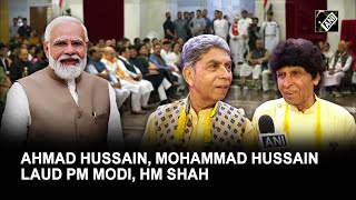 Ghazal singers Ahmad Hussain Mohammad Hussain laud PM Modi for making Padma award peoples award [upl. by Eiramrefinnej]