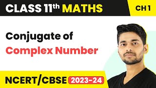 Conjugate of Complex Number  Maths Class 11 [upl. by Ojimmas]