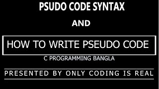 How to write psudo code  Psudo code syntax  C programming full course bangla  only coding is real [upl. by Adnauqal]