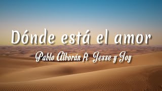 Dónde está el amor  Pablo Alborán ft Jesse y Joy  Letra  vietsub [upl. by Laynad634]