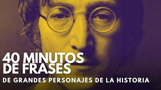 40 minutos de las GRANDES FRASES DE LA HUMANIDAD [upl. by Mersey]