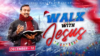 Walk with Jesus  Bro Mohan C Lazarus  December 10 [upl. by Fiel]