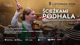 ŚCIEŻKAMI PODHALA Niepodległościowy Koncert Symfoniczny w Filharmonii Gorzowskiej  Katarzyna Lassak [upl. by Nnylrefinnej]