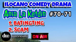 ILOCANO COMEDY DRAMA  BATINGTING  SCAM  ANIA LA KETDIN  EPISODE 70 71 [upl. by Kary]