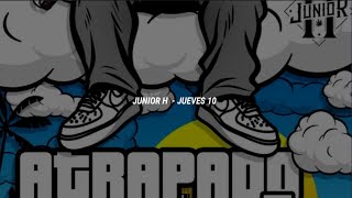 Junior H  Jueves 10 Letra [upl. by Hcahsem]