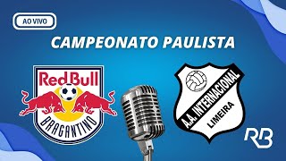 🔴 RB Bragantino x Inter de Limeira  Campeonato Paulista 170324  Pedro Martelli e Rafael Oliveira [upl. by Serra]