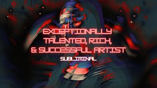 EXCEPTIONALLY TALENTED RICH amp SUCCESSFUL ARTIST POWERFUL Subliminal for Artistic Success [upl. by Nyahs]