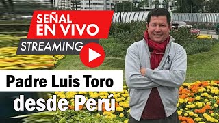 EN VIVO El pecado de la Apostasía PROTESTANTES paren la oreja  PADRE LUIS TORO desde Perú [upl. by Siurtemed]