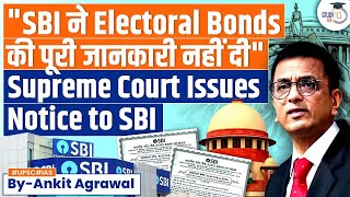 Electoral Bonds Supreme Court Issues Notice to SBI for Not Releasing Unique Numbers  UPSC GS2 [upl. by Egedan]