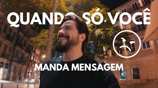 QUANDO SÓ VOCÊ MANDA MENSAGEM [upl. by Rutra178]