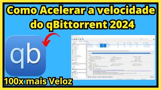 Como aumentar a velocidade do qBittorrent  Downloads 100X mais Veloz 2024 [upl. by Acisej]