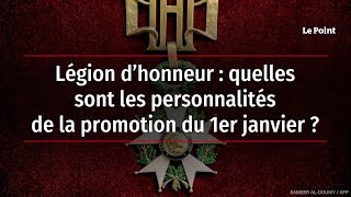 Légion d’honneur  quelles sont les personnalités de la promotion du 1er janvier [upl. by Asir]