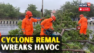 Cyclone Remal Live Tracking  Cyclone Remal Creates Havoc In Bengal Coast  Cyclone Remal News N18L [upl. by Burwell]