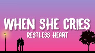 Restless Heart  When She Cries Lyrics [upl. by Einaoj]