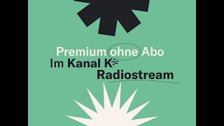 Premium ohne Abo  Jetzt den Kanal K Radiostream entdecken [upl. by Ikilisav]